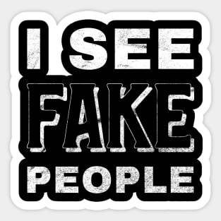 I see fake people Sticker